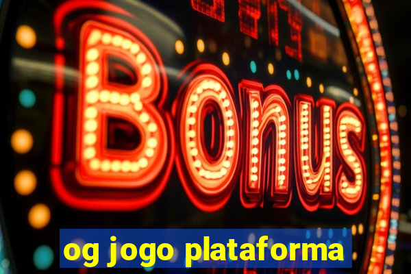 og jogo plataforma