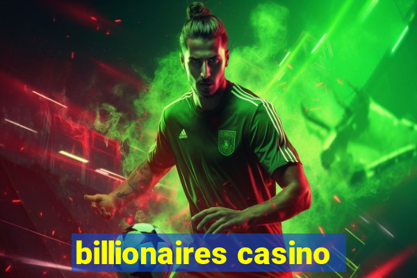 billionaires casino