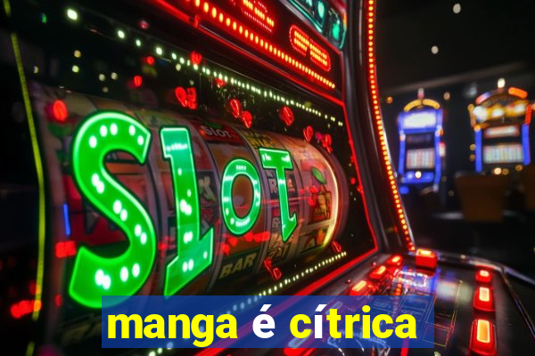 manga é cítrica