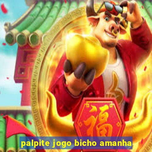 palpite jogo bicho amanha