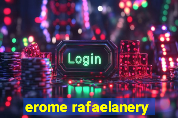 erome rafaelanery