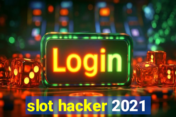 slot hacker 2021