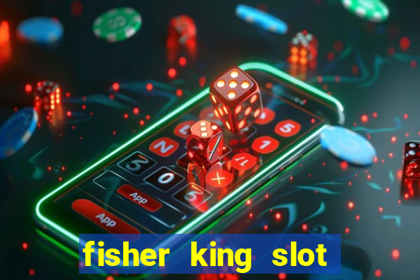 fisher king slot free play