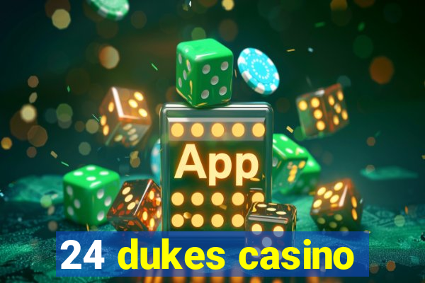 24 dukes casino