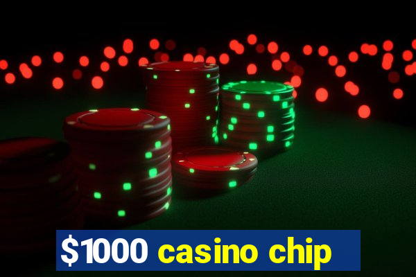 $1000 casino chip