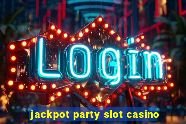 jackpot party slot casino