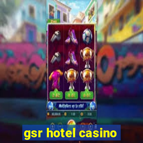 gsr hotel casino