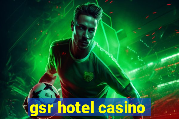 gsr hotel casino