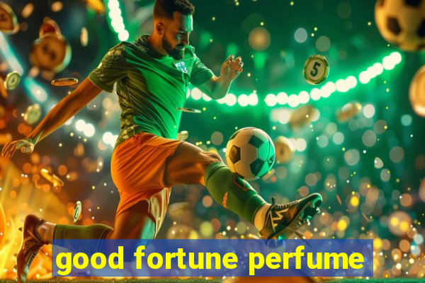 good fortune perfume