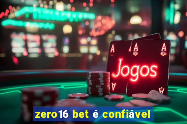 zero16 bet é confiável