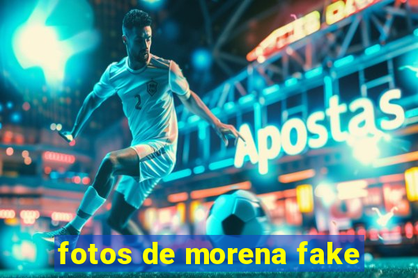 fotos de morena fake