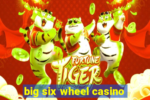 big six wheel casino