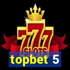 topbet 5