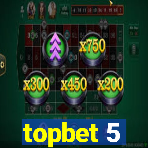 topbet 5