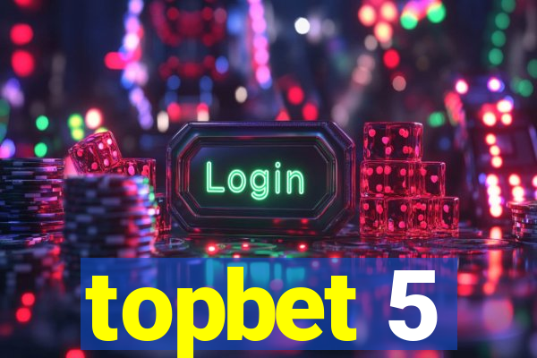 topbet 5