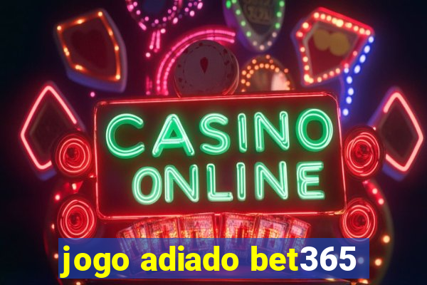 jogo adiado bet365