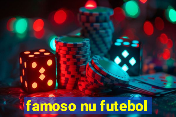 famoso nu futebol