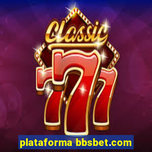 plataforma bbsbet.com