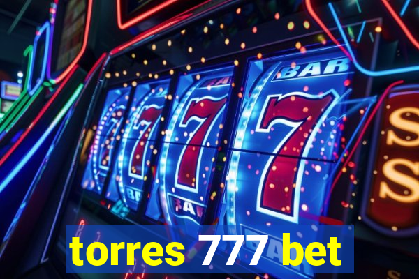 torres 777 bet