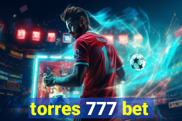 torres 777 bet