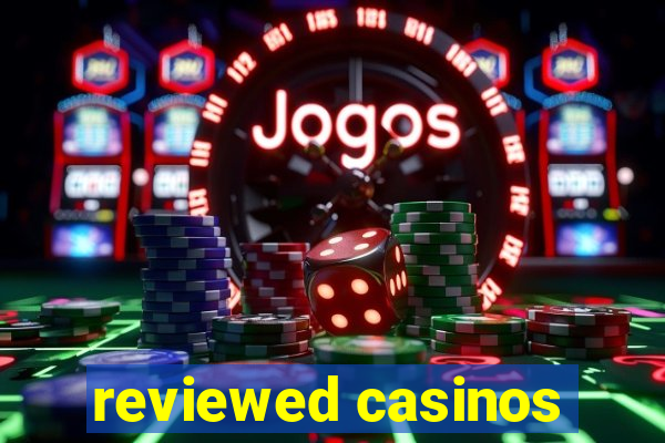 reviewed casinos