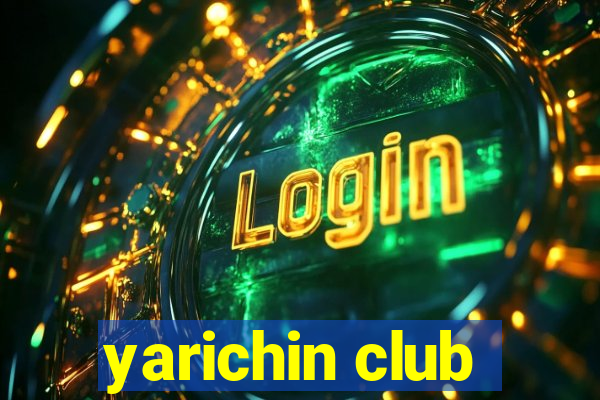 yarichin club