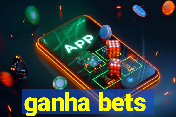 ganha bets