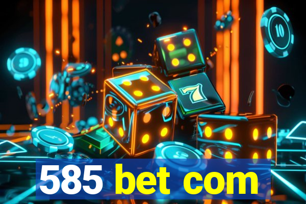 585 bet com