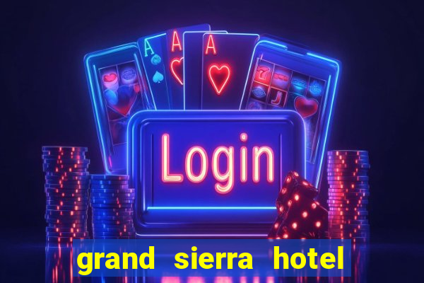 grand sierra hotel and casino