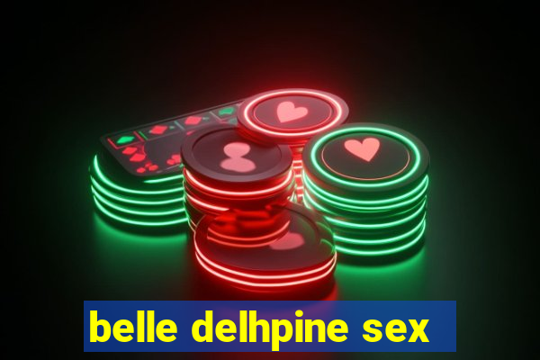 belle delhpine sex