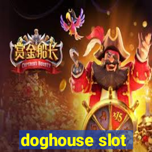 doghouse slot