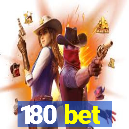 180 bet