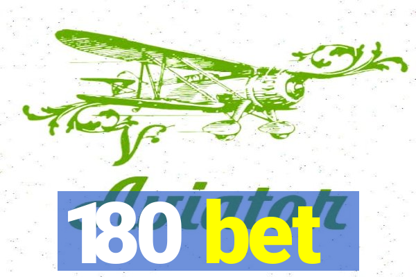 180 bet