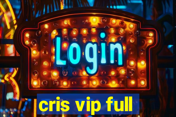 cris vip full