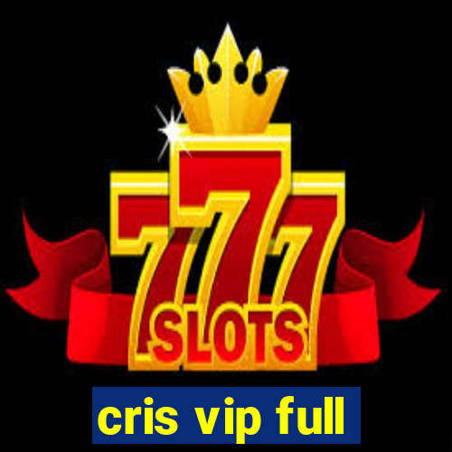 cris vip full