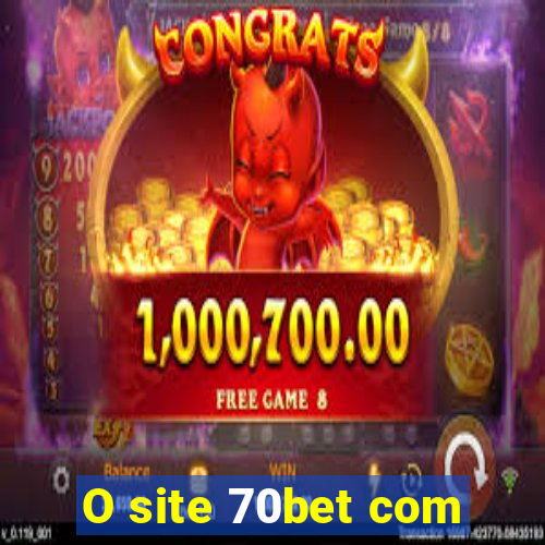 O site 70bet com