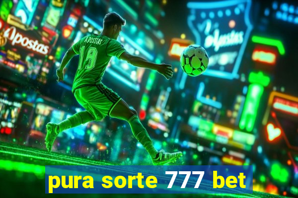 pura sorte 777 bet