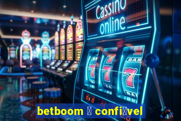 betboom 茅 confi谩vel