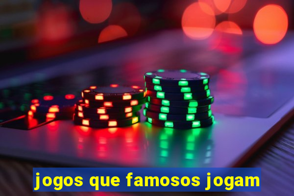 jogos que famosos jogam