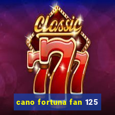 cano fortuna fan 125