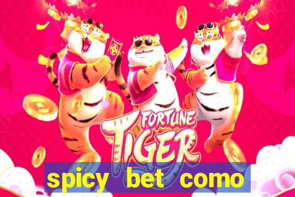 spicy bet como sacar dinheiro