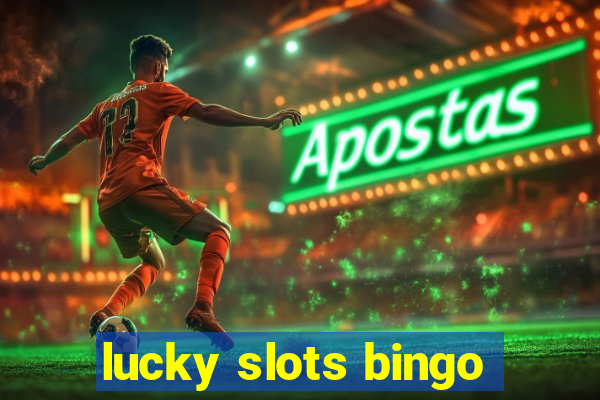 lucky slots bingo