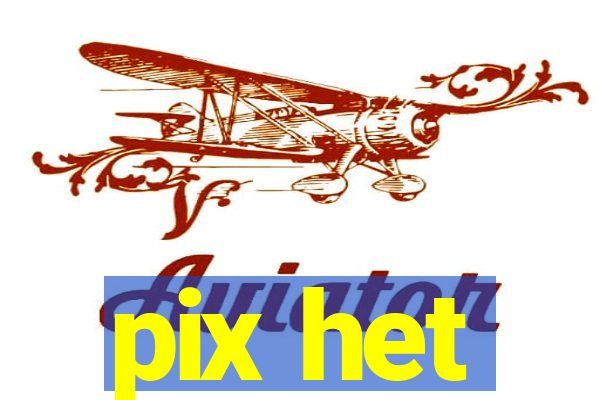 pix het