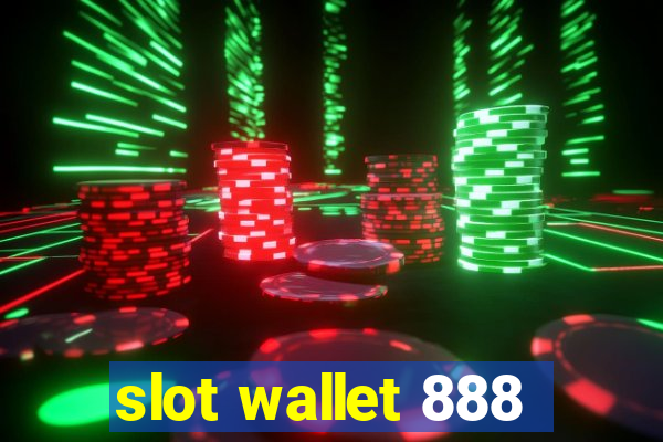 slot wallet 888