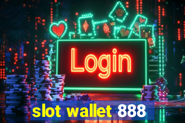 slot wallet 888