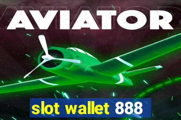 slot wallet 888