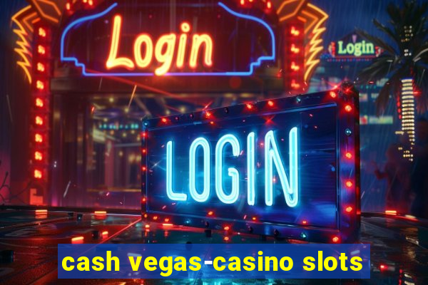 cash vegas-casino slots