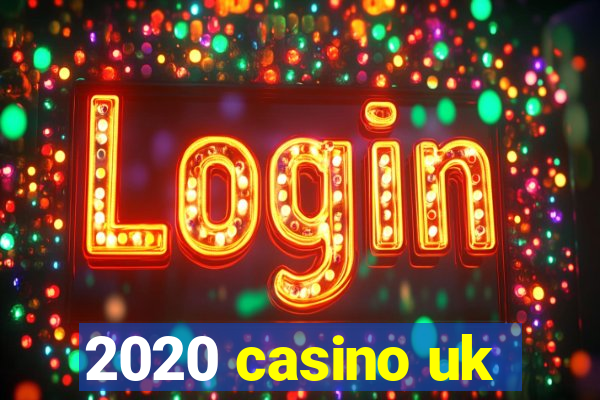 2020 casino uk