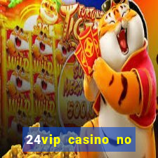 24vip casino no deposit bonus codes 2020