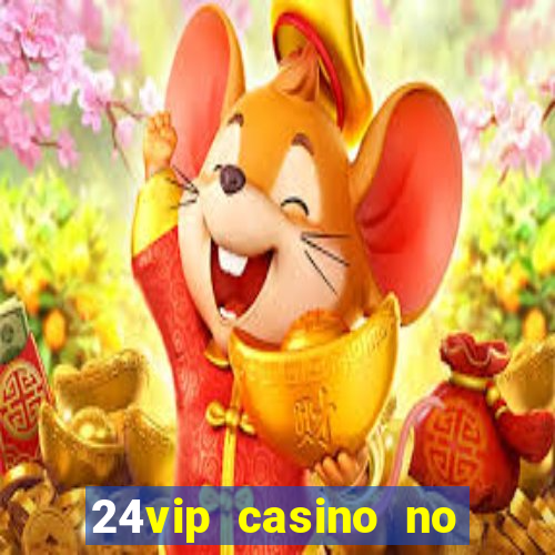 24vip casino no deposit bonus codes 2020